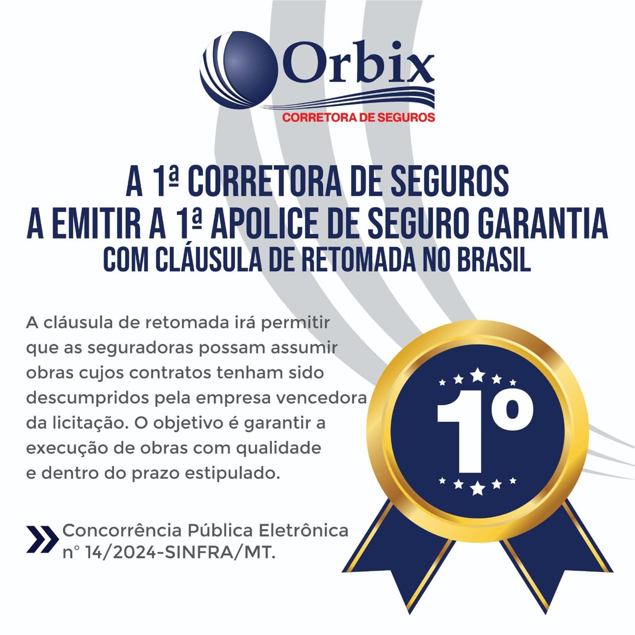 ORBIX 1a CORRETORA EMITIR NO BRASIL SEGURO GARANTIA COM CLAUSULA DE RETOMADA PARA CONTRATO JUNTO A SINFRA-MT